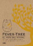 Fever-tree : el arte del mixing : cócteles y tragos largos fáciles de preparar de los mejores bares del mundo