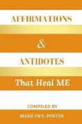 Affirmations and Antidotes That Heal ME
