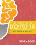 Think Like a Bookpreneur: Revenue Mapping Workbook
