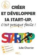 Créer et développer sa start-up, c'est presque facile!