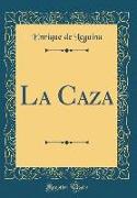 La Caza (Classic Reprint)