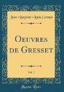 Oeuvres de Gresset, Vol. 2 (Classic Reprint)