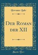 Der Roman der XII (Classic Reprint)