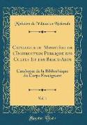 Catalogue du Ministère de l'Instruction Publique des Cultes Et des Beaux-Arts , Vol. 1