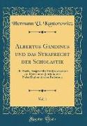 Albertus Gandinus und das Strafrecht der Scholastik, Vol. 1