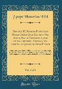 Honorii III Romani Pontificis Opera Omnia Quæ Exstant, Vel Edita, Sed in Pluribus Locis Et Voluminibus Dispersa, Vel Inedita, in Quantum Fieri Potuit, Vol. 5 of 5