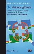 (Re)visiones gitanas : políticas, (auto)representaciones y activismos en diálogo con el género y la sexualidad