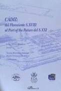 Cádiz : del floreciente s. XVIII al port of the future del s. XXI