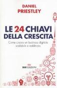 Le 24 chiavi della crescita. Come creare un business digitale scalabile e redditizio