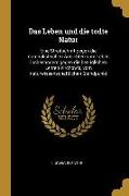 Das Leben Und Die Todte Natur: Eine Streitschrift Gegen Die Materialistischen Ansichten Vom Leben, Insbesondere Gegen Die Bezüglichen Lehren Virchow'