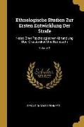 Ethnologische Studien Zur Ersten Entwicklung Der Strafe: Nebst Einer Psychologischen Abhandlung Über Grausamkeit Und Rachsucht, Volume 2