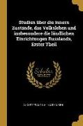 Studien Über Die Innern Zustände, Das Volksleben Und Insbesondere Die Ländlichen Einrichtungen Russlands, Erster Theil