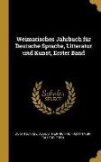 Weimarisches Jahrbuch Für Deutsche Sprache, Litteratur Und Kunst, Erster Band