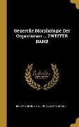 Generelle Morphologie Der Organismen ... Zweiter Band