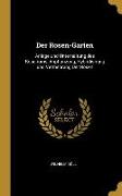 Der Rosen-Garten: Anlage Und Unterhaltung Des Rosariums, Anpflanzung, Hybridisirung Und Vermehrung Der Rosen