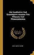 Die Qualitative Und Quantitative Analyse Von Pflanzen Und Pflanzentheilen