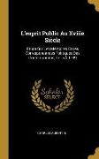 L'Esprit Public Au Xviiie Siècle: Étude Sur Les Mémoires Et Les Correspondances Politiques Des Contemporains, 1715 À 1789