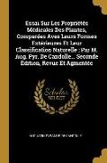 Essai Sur Les Propriétés Médicales Des Plantes, Comparées Aves Leurs Formes Extérieures Et Leur Classification Naturelle, Par M. Aug. Pyr. de Candolle