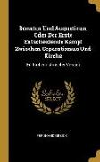 Donatus Und Augustinus, Oder Der Erste Entscheidende Kampf Zwischen Separatismus Und Kirche: Ein Kirchenhistorischer Versuch