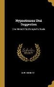 Hypnotismus Und Suggestion: Eine Klinisch-Psychologische Studie