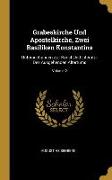 Grabeskirche Und Apostelkirche, Zwei Basiliken Konstantins: Untersuchungen Zur Kunst Und Literatur Des Ausgehenden Altertums, Volume 2