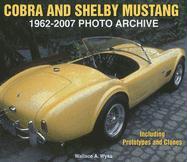 Cobra and Shelby Mustang 1962-2007 Photo Archive: Including Prototypes and Clones