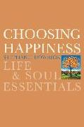 Choosing Happiness: Life & Soul Essentials