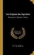 Les Origines Des Aquitains: Ethnogénie de l'Aquitaine Primitive