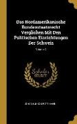 Das Nordamerikanische Bundesstaatsrecht Verglichen Mit Den Politischen Einrichtungen Der Schweiz, Volume 2