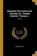 Calendrier Des Courses De Chevaux, Ou, "Racing Calendar" Français ..., Volume 6