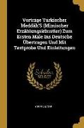 Vorträge Türkischer Meddâh's (Mimischer Erzählungskünstler) Zum Ersten Male Ins Deutsche Übertragen Und Mit Textprobe Und Einleitungen