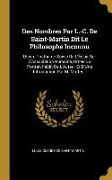 Des Nombres Par L.-C. de Saint-Martin Dit Le Philosophe Inconnu: Oeuvre Posthume Suivie de l'Éclair Sur l'Association Humaine, Ornée Du Portrait Inédi