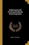 Einleitung in Die Formbeschreibende Krystallographie