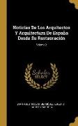 Noticias de Los Arquitectos Y Arquitectura de España Desde Su Restauración, Volume 2