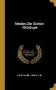 Studien Zur Goethe-Philologie