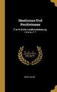 Idealismus Und Positivismus: Eine Kritische Auseinandersetzung, Volumes 1-2