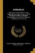 Heldenbuch: Altdeutsche Heldenlieder Aus Dem Sagenkreise Dietrichs Von Bern Und Der Nibelungen: Meist Aus Einzigen Handschriften Z