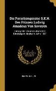 Die Forschungsreise S.K.H. Des Prinzen Ludwig Amadeus Von Savoyen: Herzogs Der Abruzzen, Nach Dem Eliasberge in Alaska Im Jahre 1897