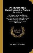 Précis Du Système Hiéroglyphique Des Anciens Égyptiens: Ou, Recherches Sur Les Élémens Premiers De Cette Écriture Sacrée, Sur Leurs Diverses Combinais