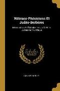 Hébraeo-Phéniciens Et Judéo-Berbères: Introduction À l'Histoire Des Juifs Et Du Judaisme En Afrique
