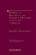 Workplace Discrimination, Privacy and Security in an Age of Terrorism: Proceedings of the New York University 55th Annual Conference on Labor