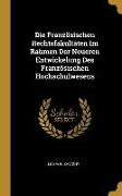 Die Französischen Rechtsfakultäten Im Rahmen Der Neueren Entwickelung Des Französischen Hochschulwesens