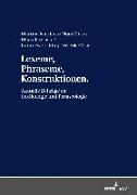Lexeme, Phraseme, Konstruktionen: Aktuelle Beiträge zu Lexikologie und Phraseologie