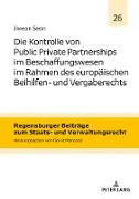 Die Kontrolle von Public Private Partnerships im Beschaffungswesen im Rahmen des europäischen Beihilfen- und Vergaberechts