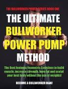 The Ultimate Bullworker Power Pump Method