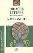 Didaché. Lettere di Ignazio di Antiochia. A Diogneto