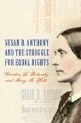 Susan B. Anthony and the Struggle for Equal Rights