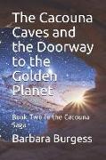 The Cacouna Caves and the Doorway to the Golden Planet: Book Two in the Cacouna Saga