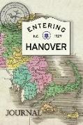 Entering Hanover Journal: Soft Cover Journal Featuring an Antique Massachusetts Map and an Entering Hanover Sign, Perfect for Those Who Love Thi