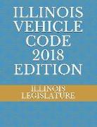 Illinois Vehicle Code 2018 Edition